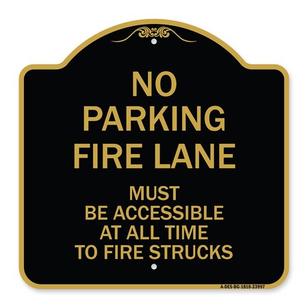 Signmission Fire Lane Must Accessible All Time to Fire Trucks, Black & Gold Alum Sign, 18" x 18", BG-1818-23997 A-DES-BG-1818-23997